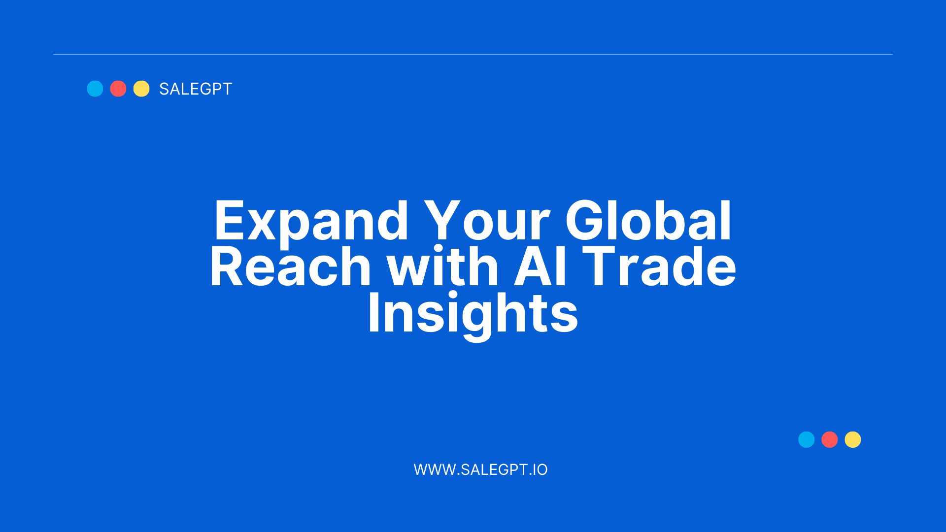 Boost Your Global Reach with AI-Driven Trade Insights-SaleAI