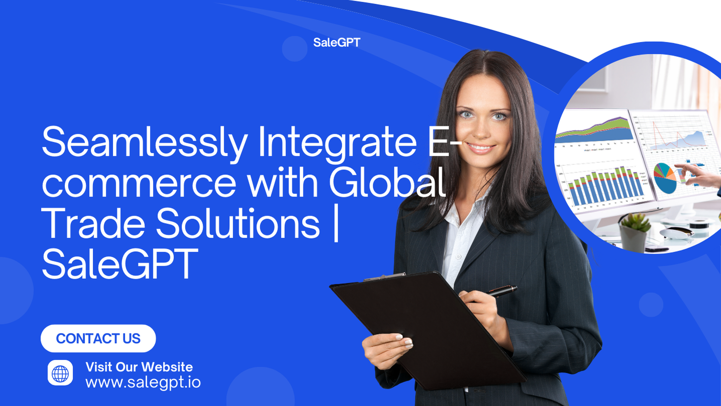 Seamlessly Integrate E-commerce with Global Trade Solutions | SaleAI