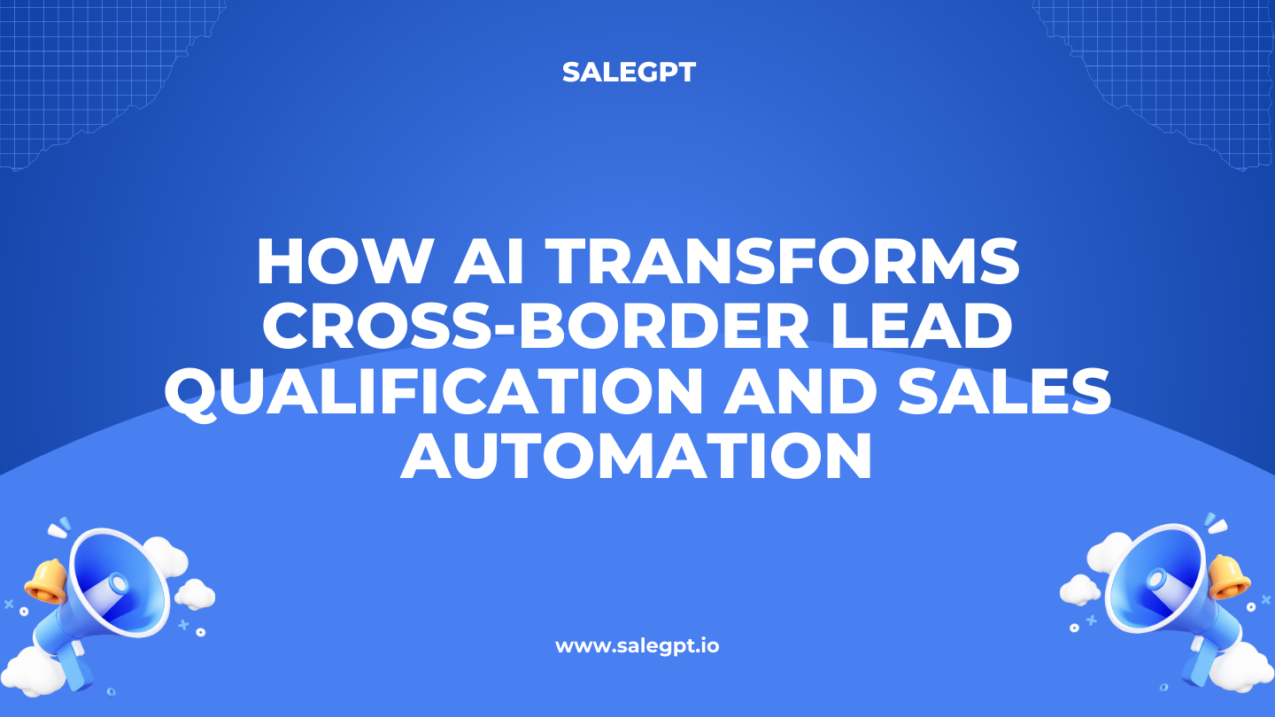 AI for Cross-Border Sales | Global Sales Automation with SaleAI