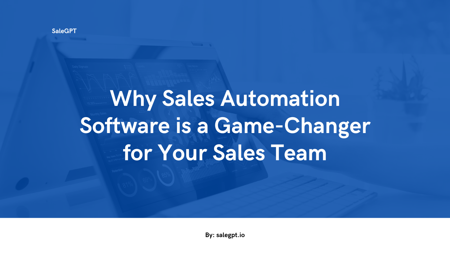 why-sales-automation-software-is-a-game-changer-for-your-sales-team