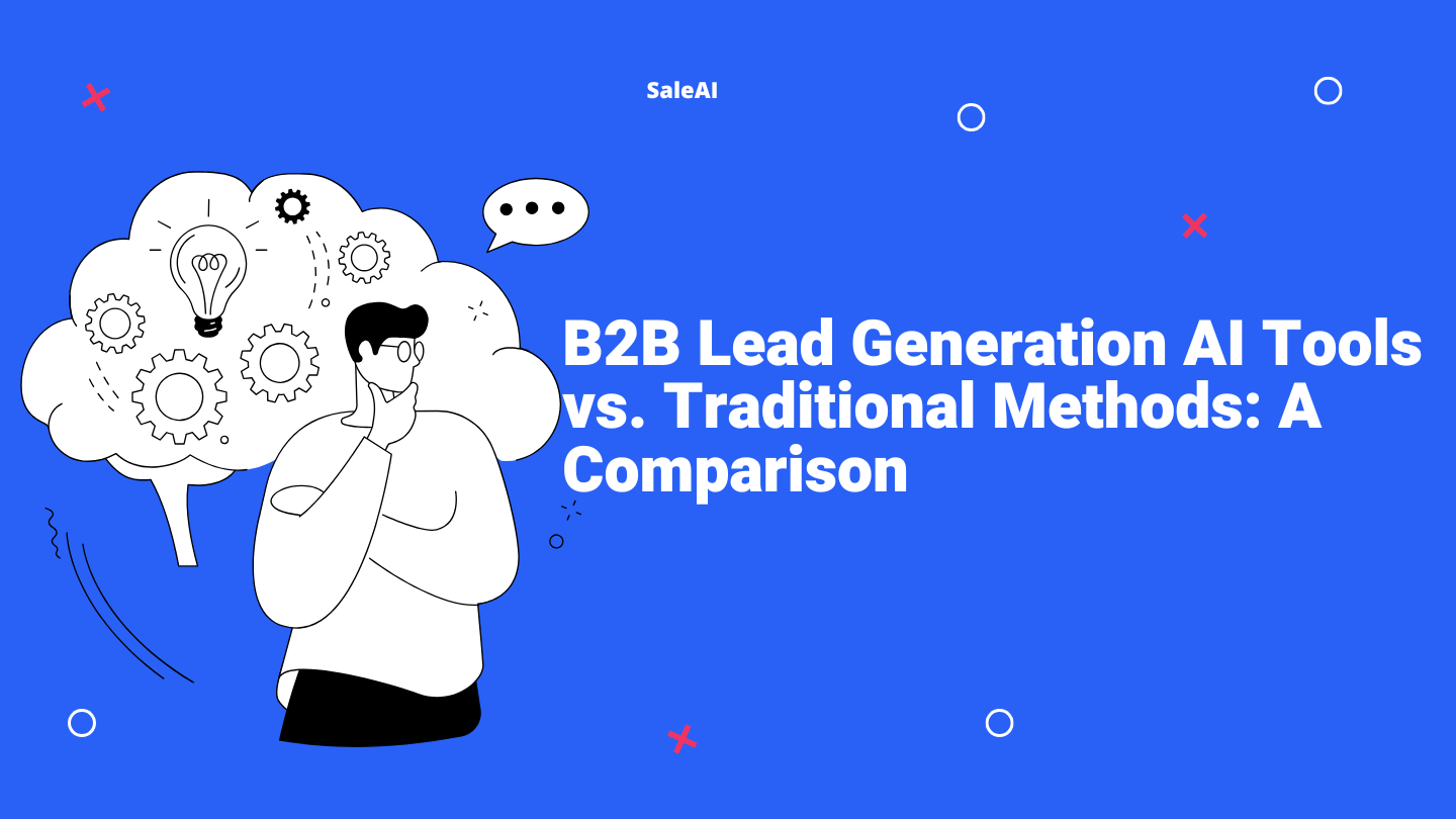 B2B Lead Generation AI Tools: SaleAI vs Old Ways