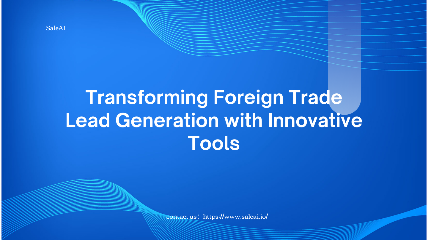 Innovative Foreign Trade Lead Generation Tools for B2B Growth