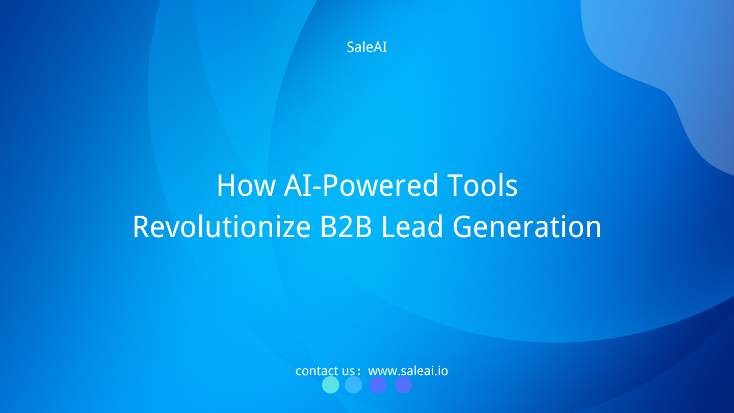 Revolutionizing B2B Lead Generation with AI-Powered Tools like SaleAI