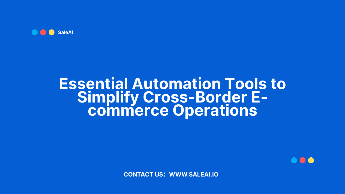 Efficient Cross-Border E-commerce Automation Tools for Global Growth