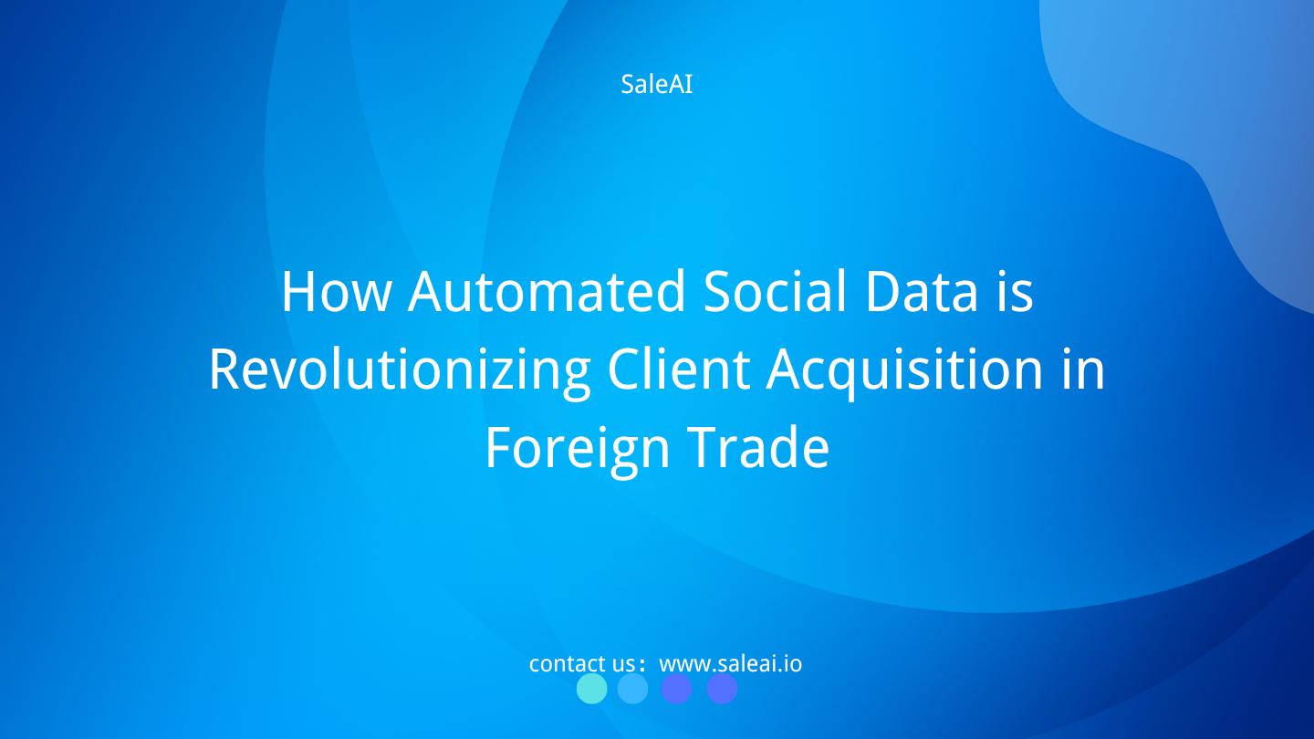 how-automated-social-data-is-revolutionizing-client-acquisition-in-foreign-trade