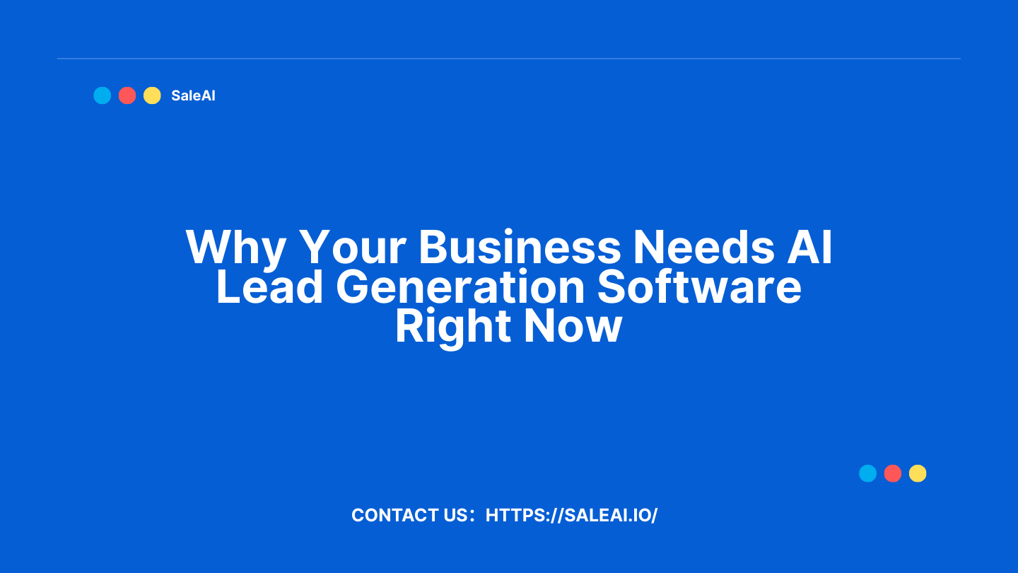 why-your-business-needs-ai-lead-generation-software-right-now