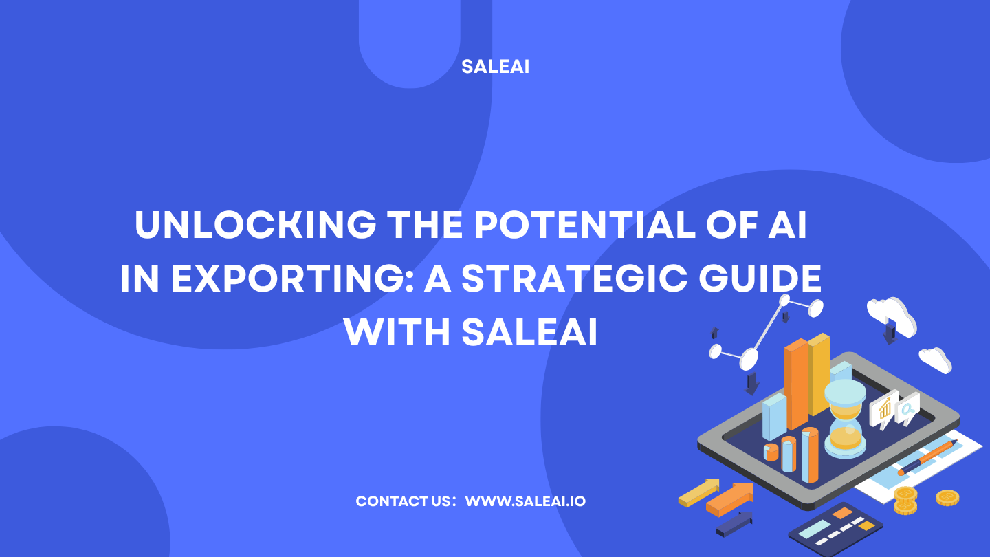 unlocking-the-potential-of-ai-in-exporting-a-strategic-guide-with-saleai