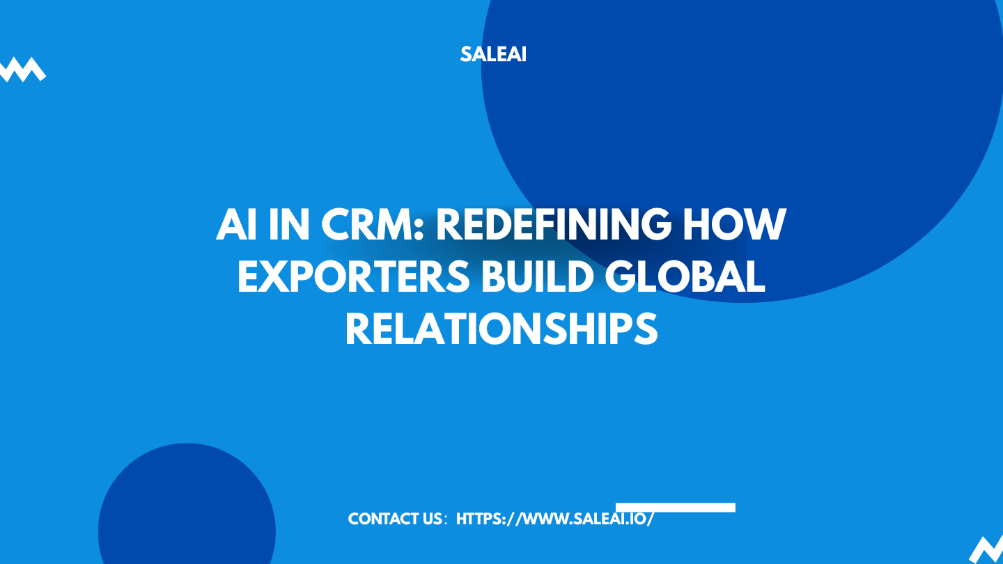 ai-in-crm-redefining-how-exporters-build-global-relationships