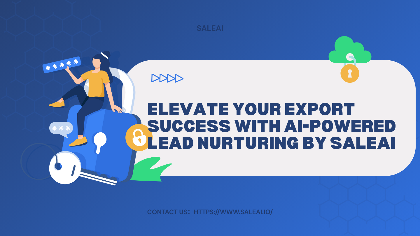 Elevar seu sucesso na exportação com a líder de IA que nutrirá por Saleaii Elevar seu sucesso na exportação com a líder de IA que nutrirá por Saleaii
