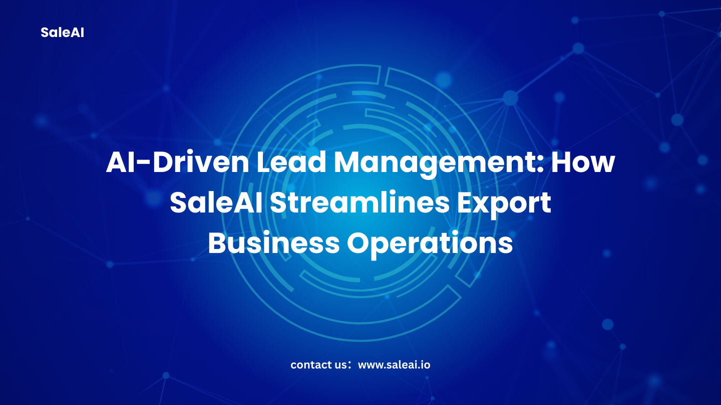 Gerenciamento de leads orientado pela IA: como o Saleai otimiza operações comerciais de exportação Gerenciamento de leads orientado pela IA: como o Saleai otimiza operações comerciais de exportação
