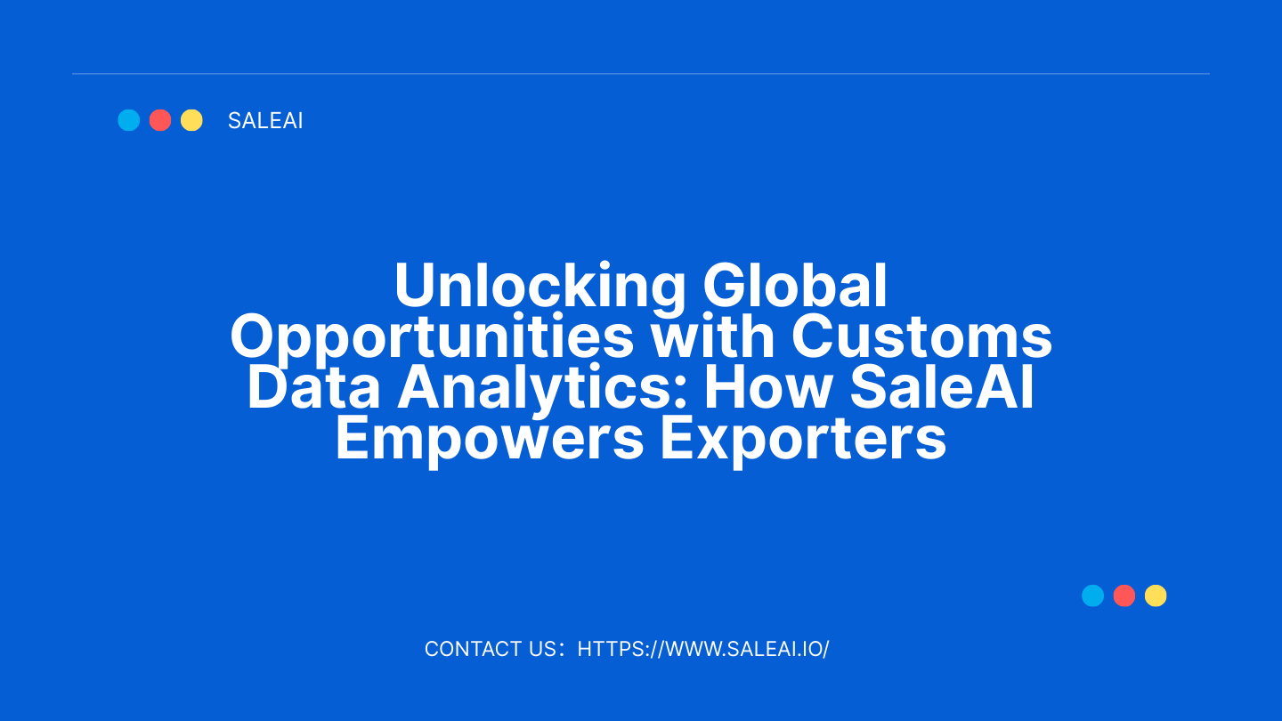 unlocking-global-opportunities-with-customs-data-analytics-how-saleai-empowers-exporters