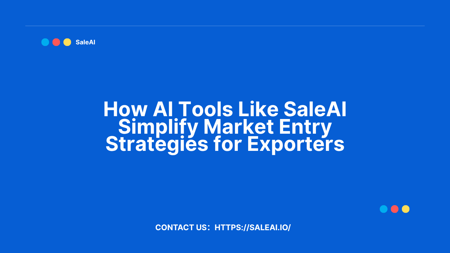 How AI Tools Like SaleAI Simplify Market Entry Strategies for Exporters