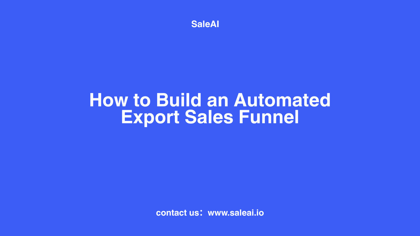 How to Build an Automated Export Sales Funnel | SaleAI