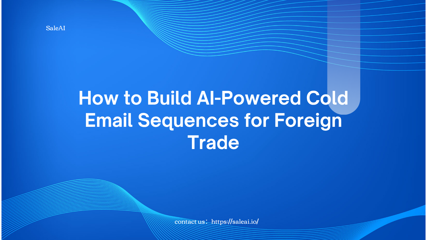 Como construir sequências de e-mail frias a IA para comércio exterior