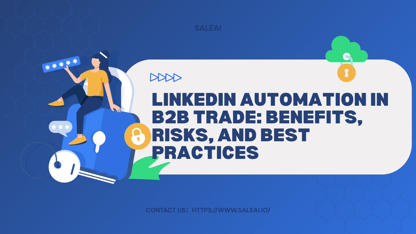LinkedIn Automation in B2B Trade: Benefits, Risks, and Best Practices LinkedIn Automation in B2B Trade: Benefits, Risks, and Best Practices