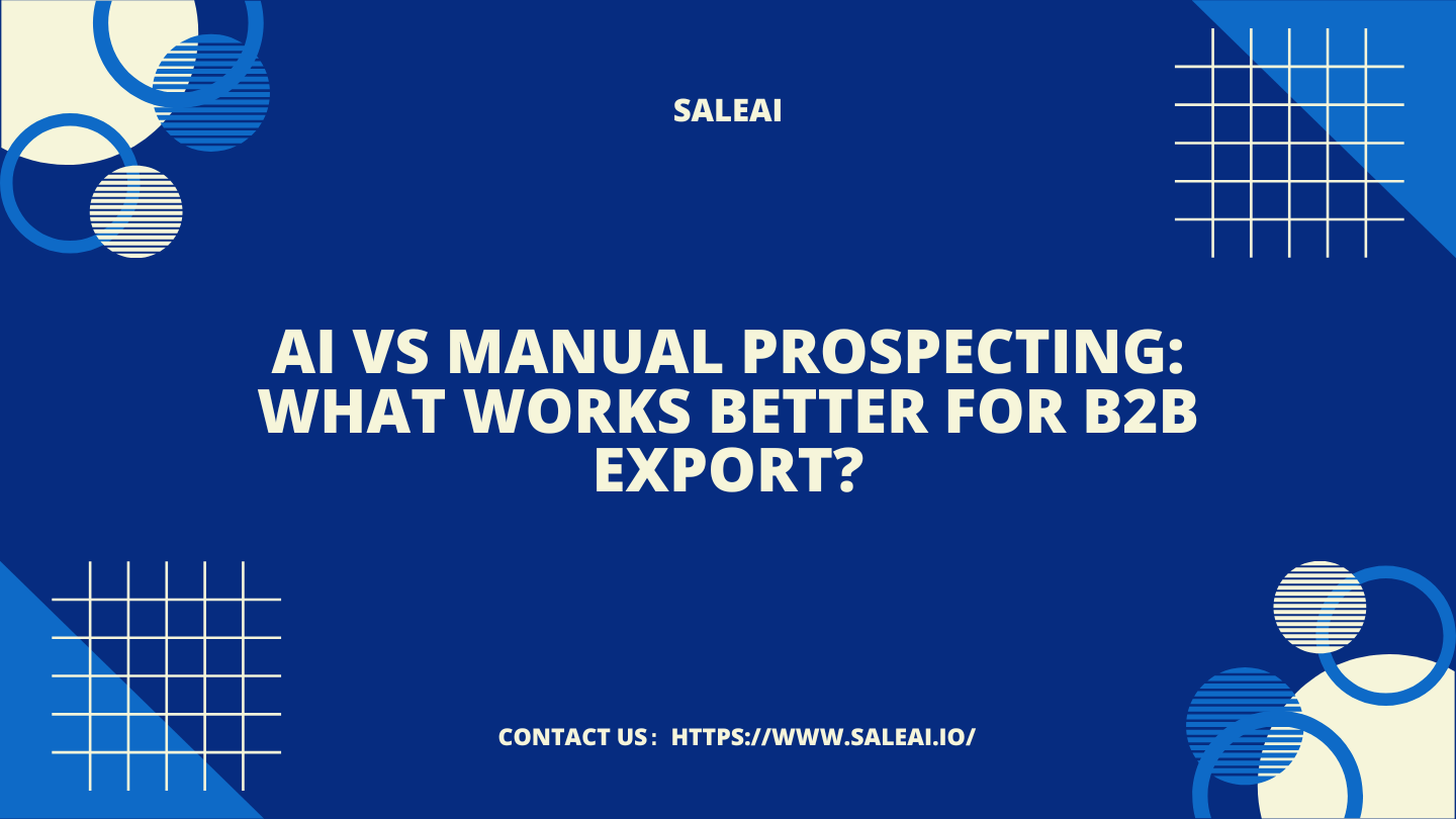 Prospecção manual da IA vs: O que funciona melhor para a exportação B2B? Prospecção manual da IA vs: O que funciona melhor para a exportação B2B?
