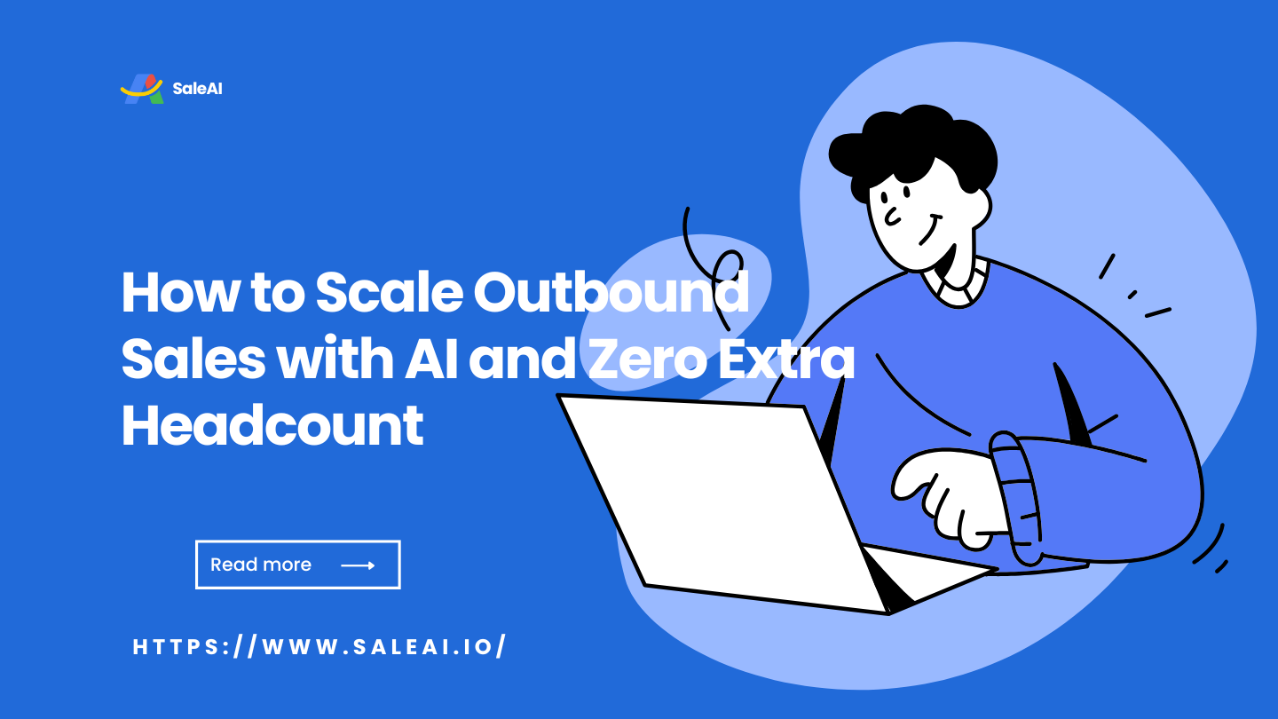 How to Scale Outbound Sales with AI and Zero Extra Headcount How to Scale Outbound Sales with AI and Zero Extra Headcount