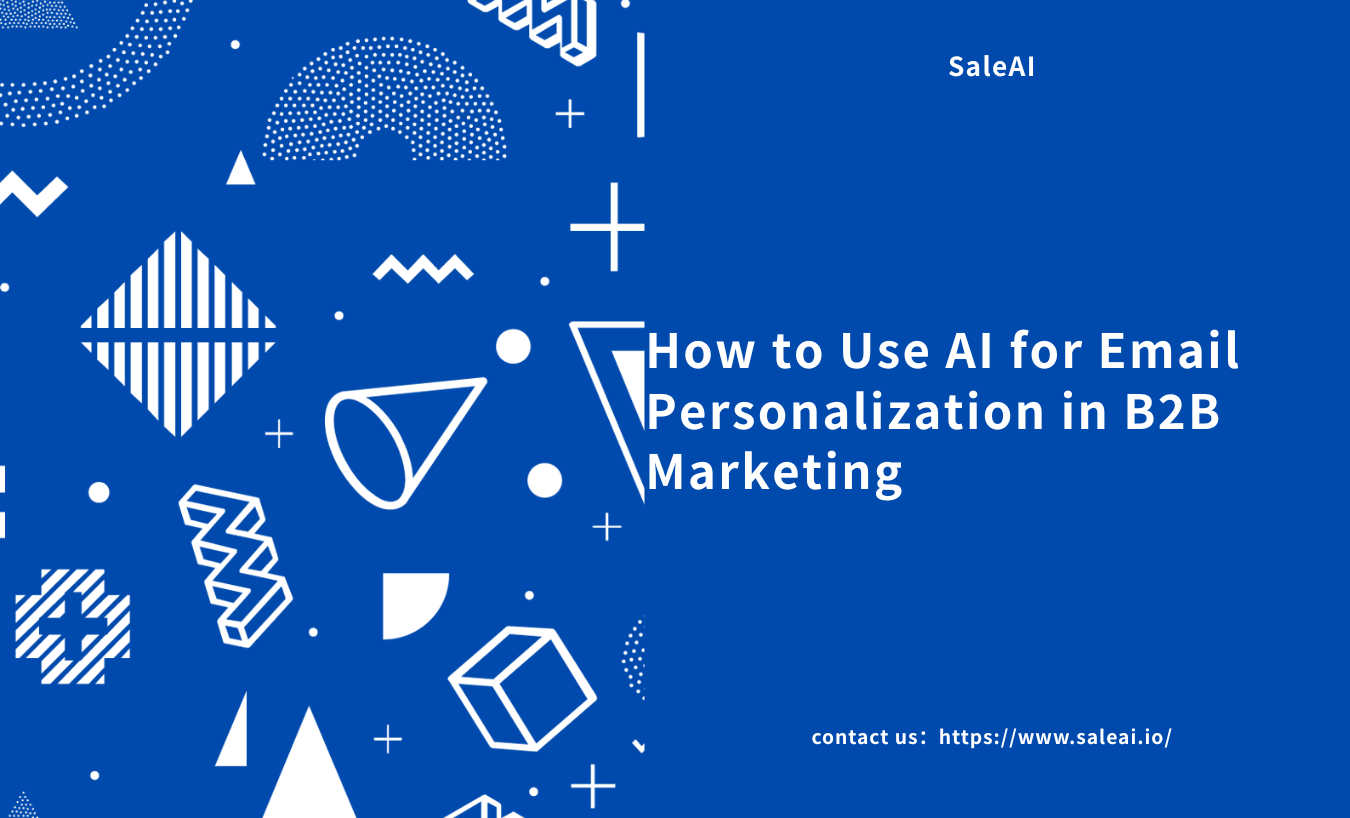 Comment utiliser l'IA pour la personnalisation des e-mails dans le marketing B2B | Saleai
