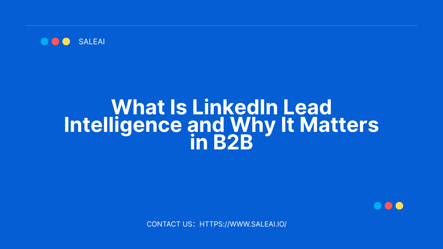 ما هو ذكاء LinkedIn Lead ولماذا يهم في B2B | ساليا