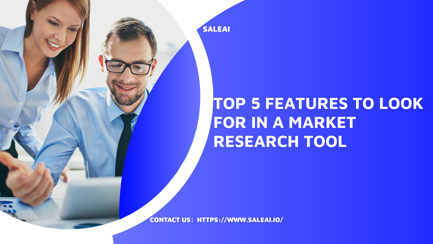Top 5 Funktionen, nach denen Sie in einem Marktforschungsinstrument suchen sollten | Saleai