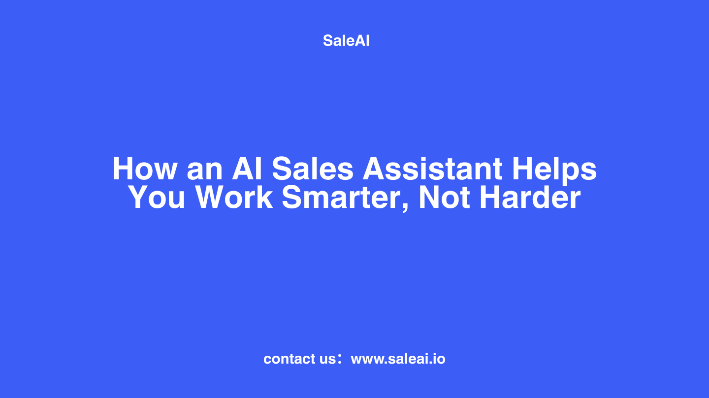 How an AI Sales Assistant Helps You Work Smarter, Not Harder | SaleAI