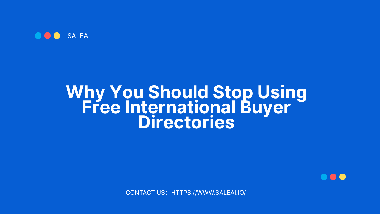 Why You Should Stop Using Free International Buyer Directories|SaleAI
