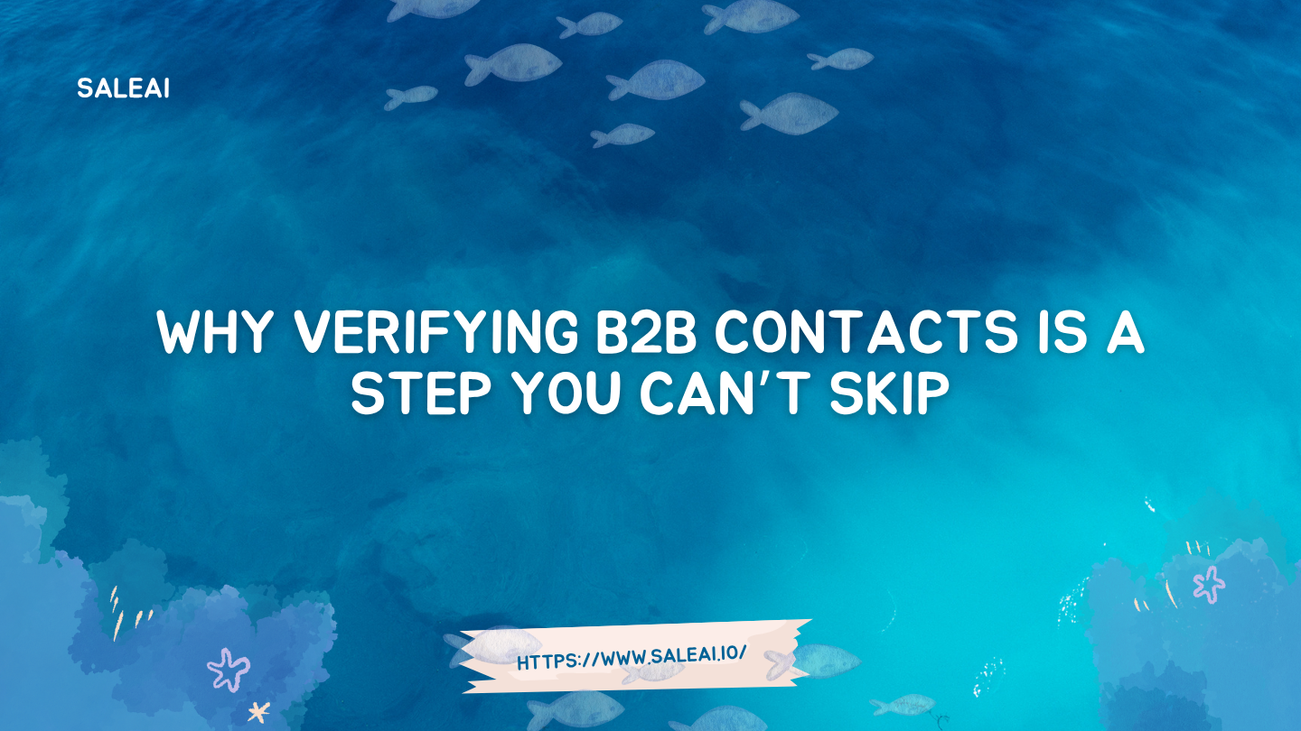 Why Verifying B2B Contacts Is a Step You Can’t Skip | SaleAI