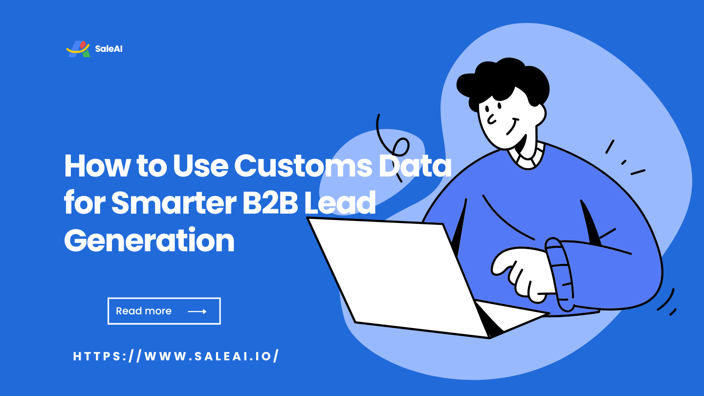 Verwandeln Sie Zolldaten in Qualitäts -B2B -Leads mit SaleAI