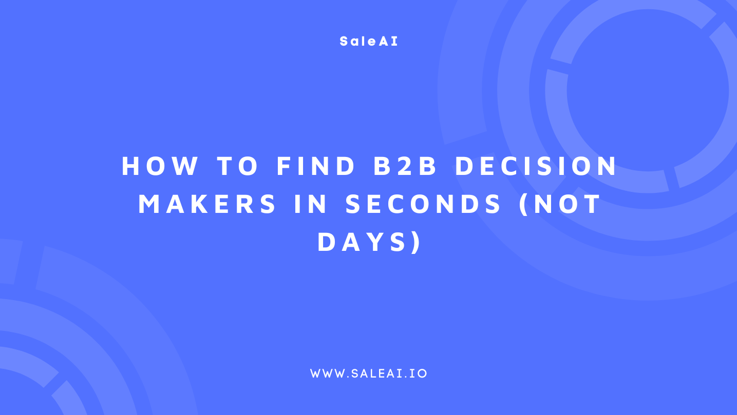How to Find B2B Decision Makers Faster with SaleAI