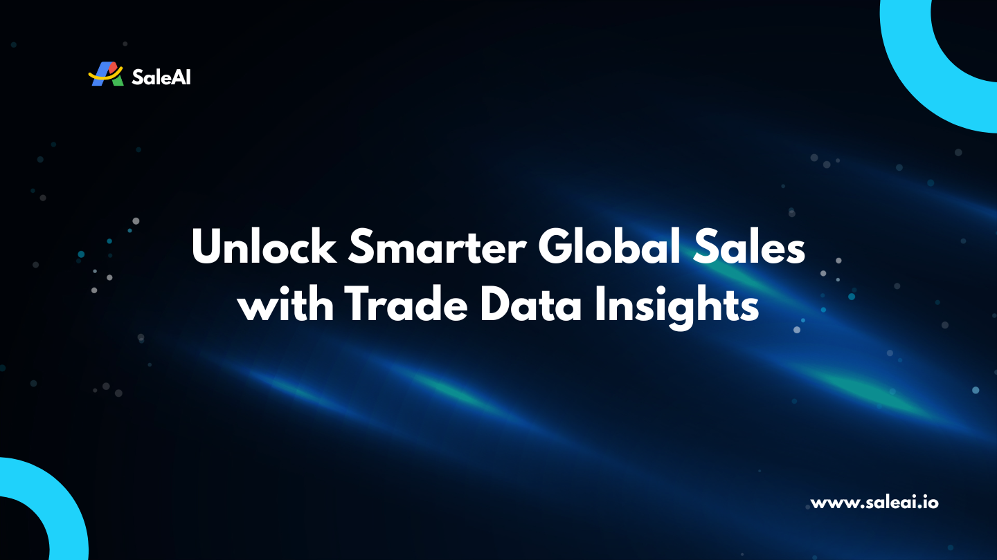 Unlock Trade Data Insights to Grow Smarter with SaleAI
