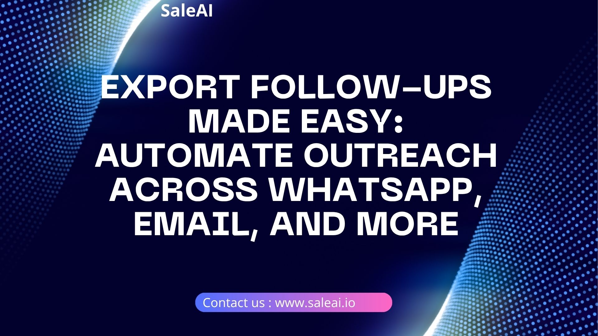 Automated Export Follow-Ups with WhatsApp & Email | SaleAI