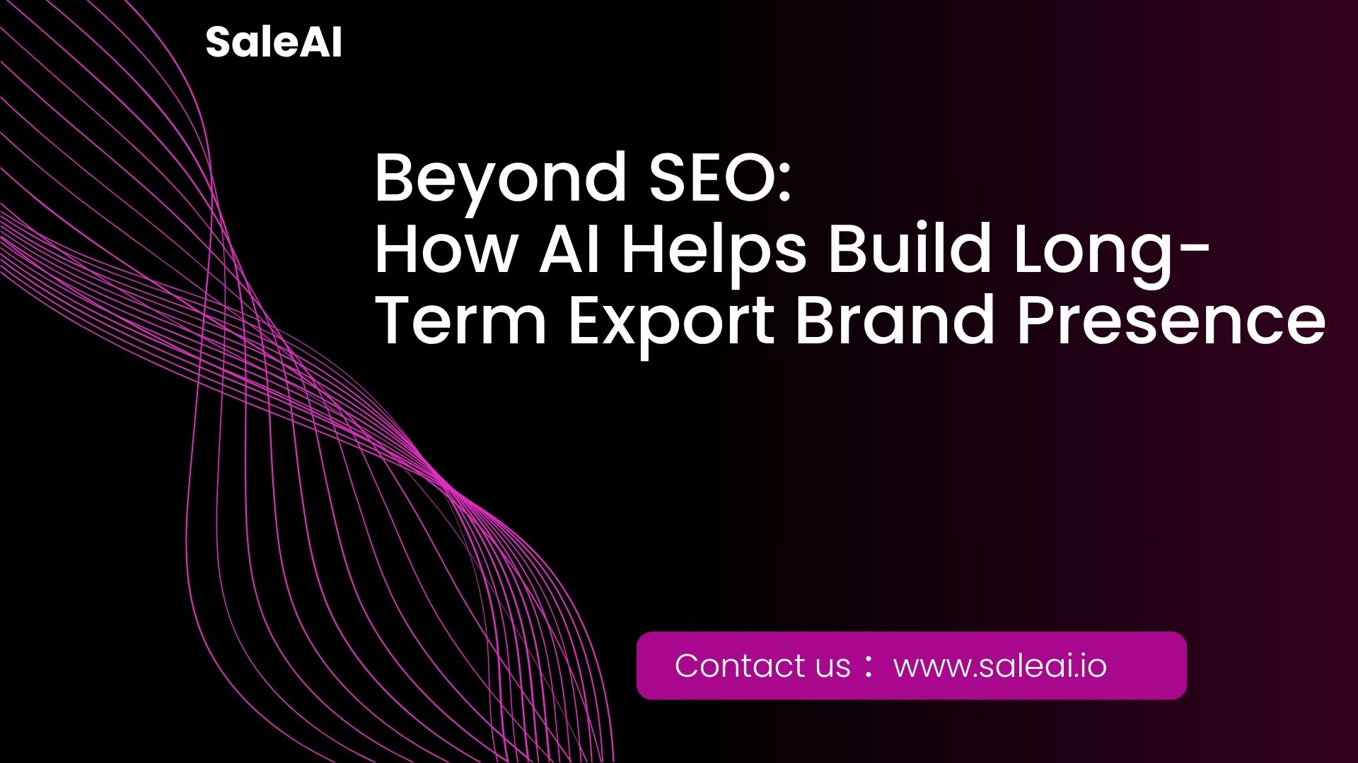 AI pour la marque d'exportation à long terme au-delà du référencement | Saleai