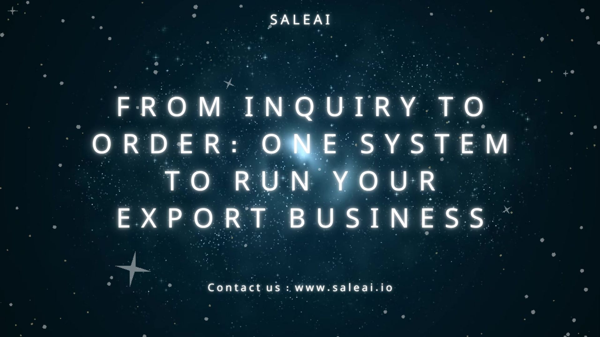 From Inquiry to Order: One System to Run Your Export Business From Inquiry to Order: One System to Run Your Export Business