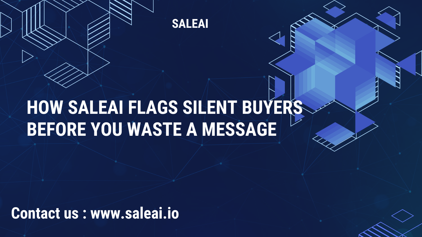 How SaleAI Flags Silent Buyers Before You Waste a Message How SaleAI Flags Silent Buyers Before You Waste a Message