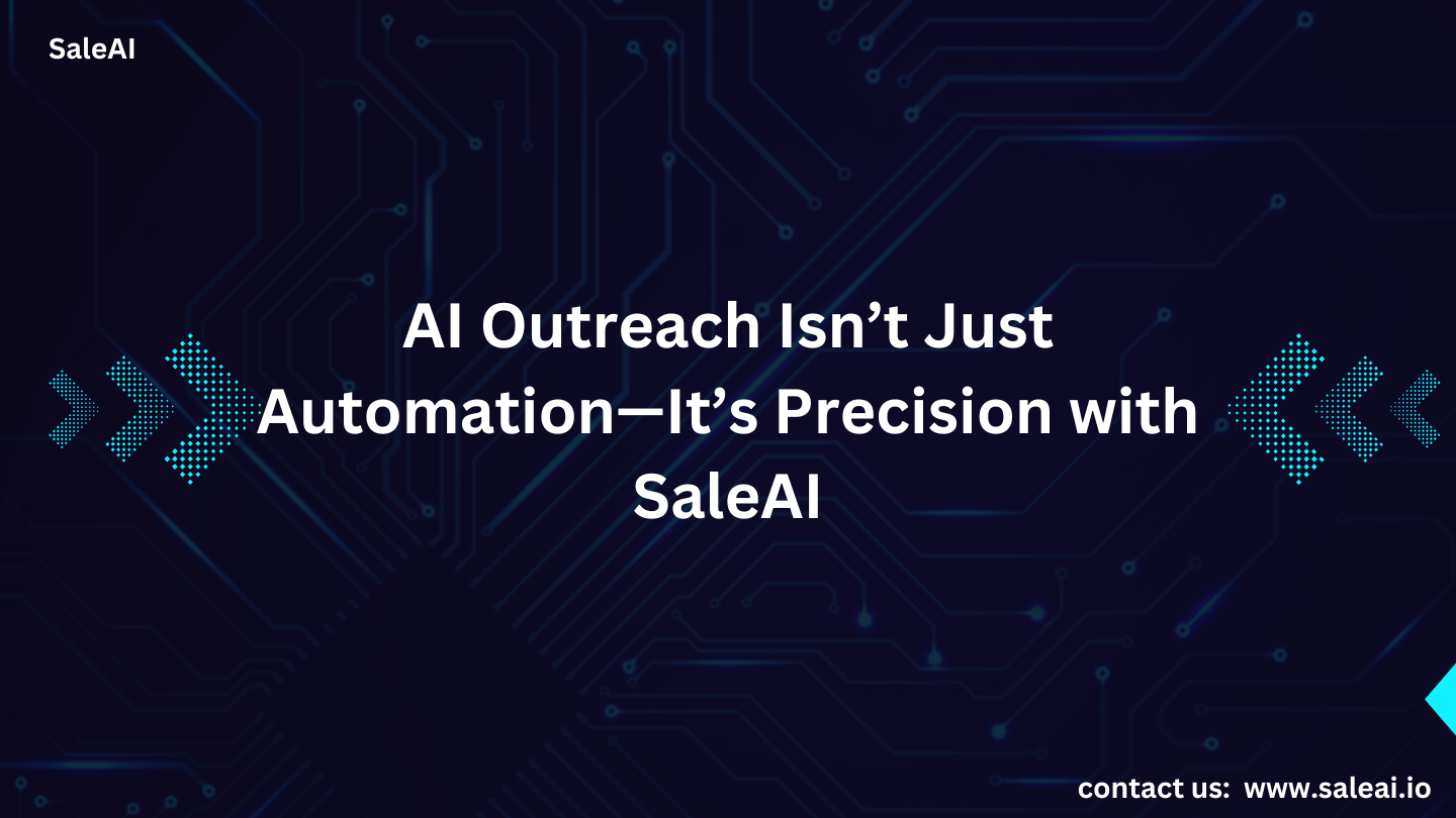 AI Outreach Isn’t Just Automation—It’s Precision with SaleAI
