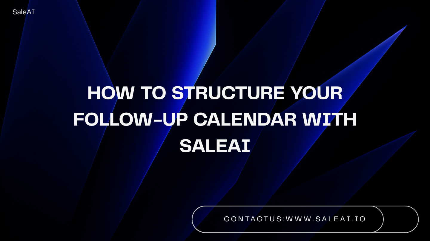 How to Structure Your Follow-Up Calendar with SaleAI How to Structure Your Follow-Up Calendar with SaleAI