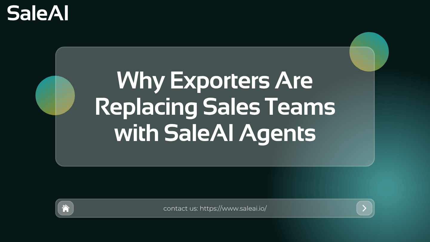 Why More Exporters Are Choosing SaleAI Agents Over Sales Teams
