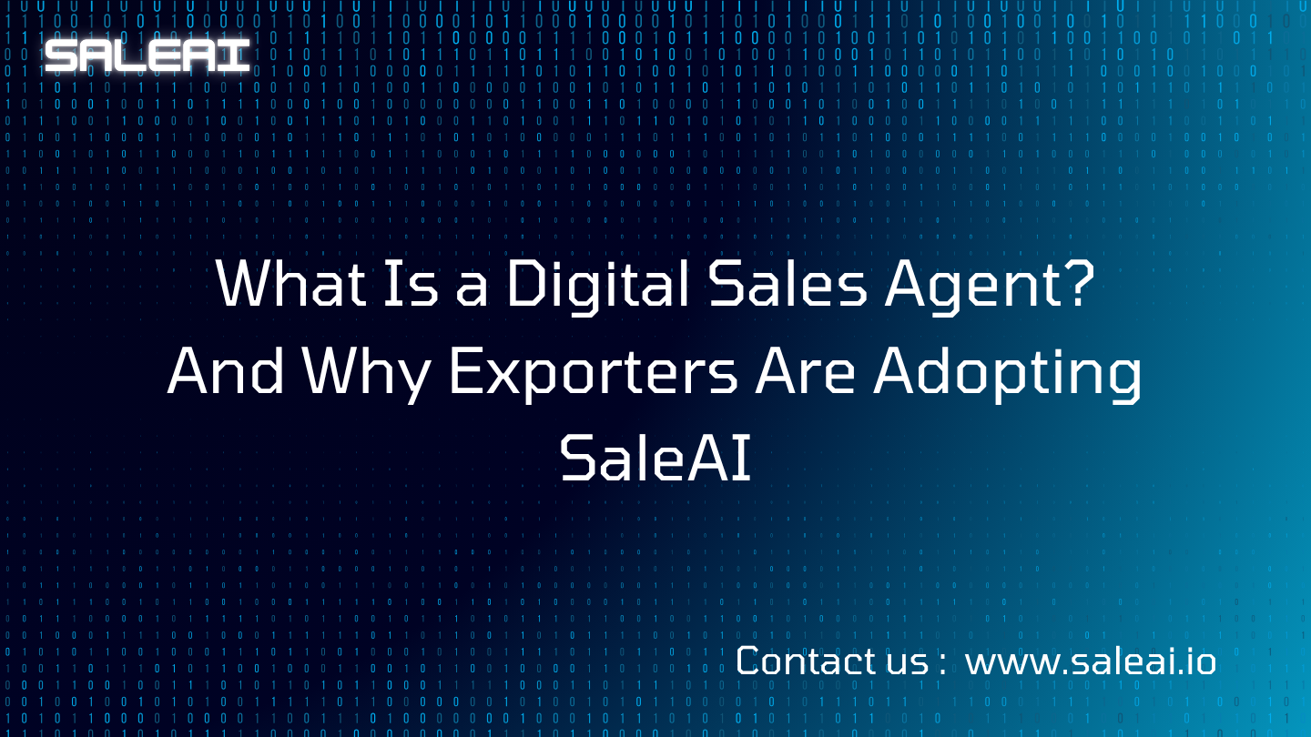 What Is a Digital Sales Agent? And Why Exporters Are Adopting SaleAI