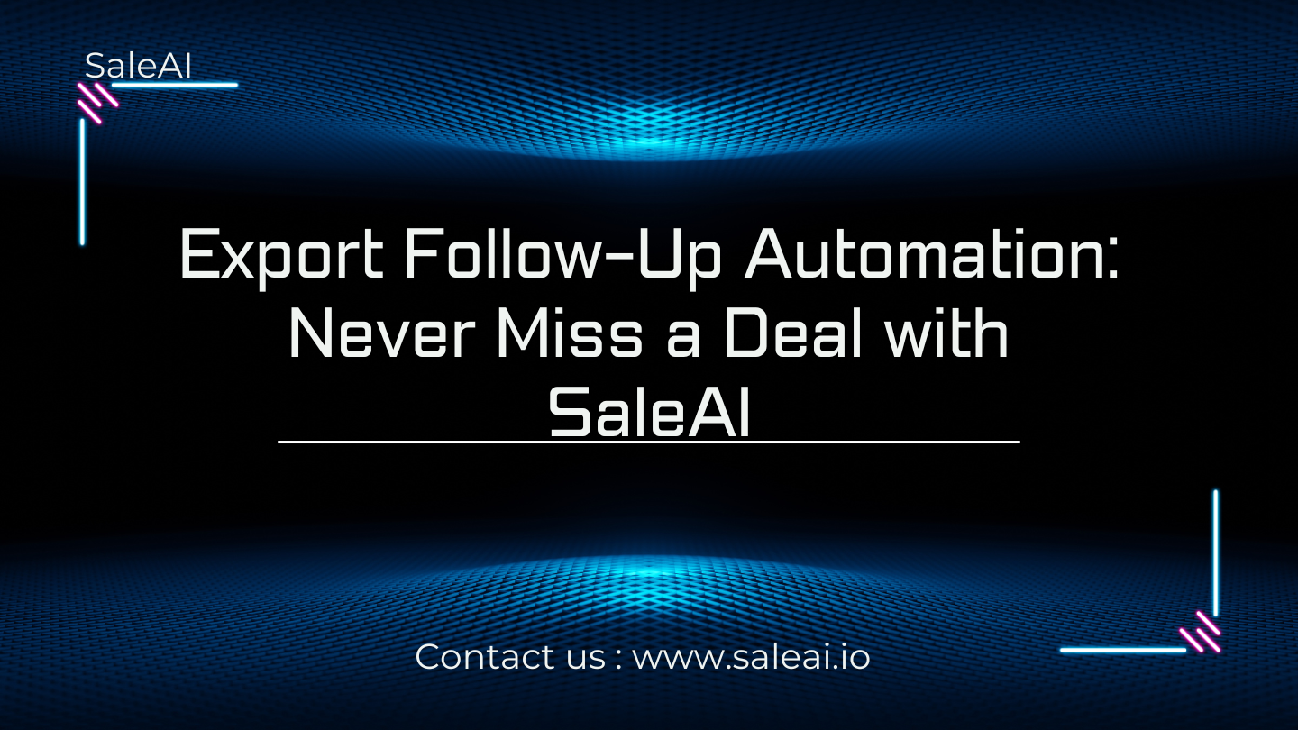 Export Follow-Up Automation Tool: Smarter Outreach with SaleAI