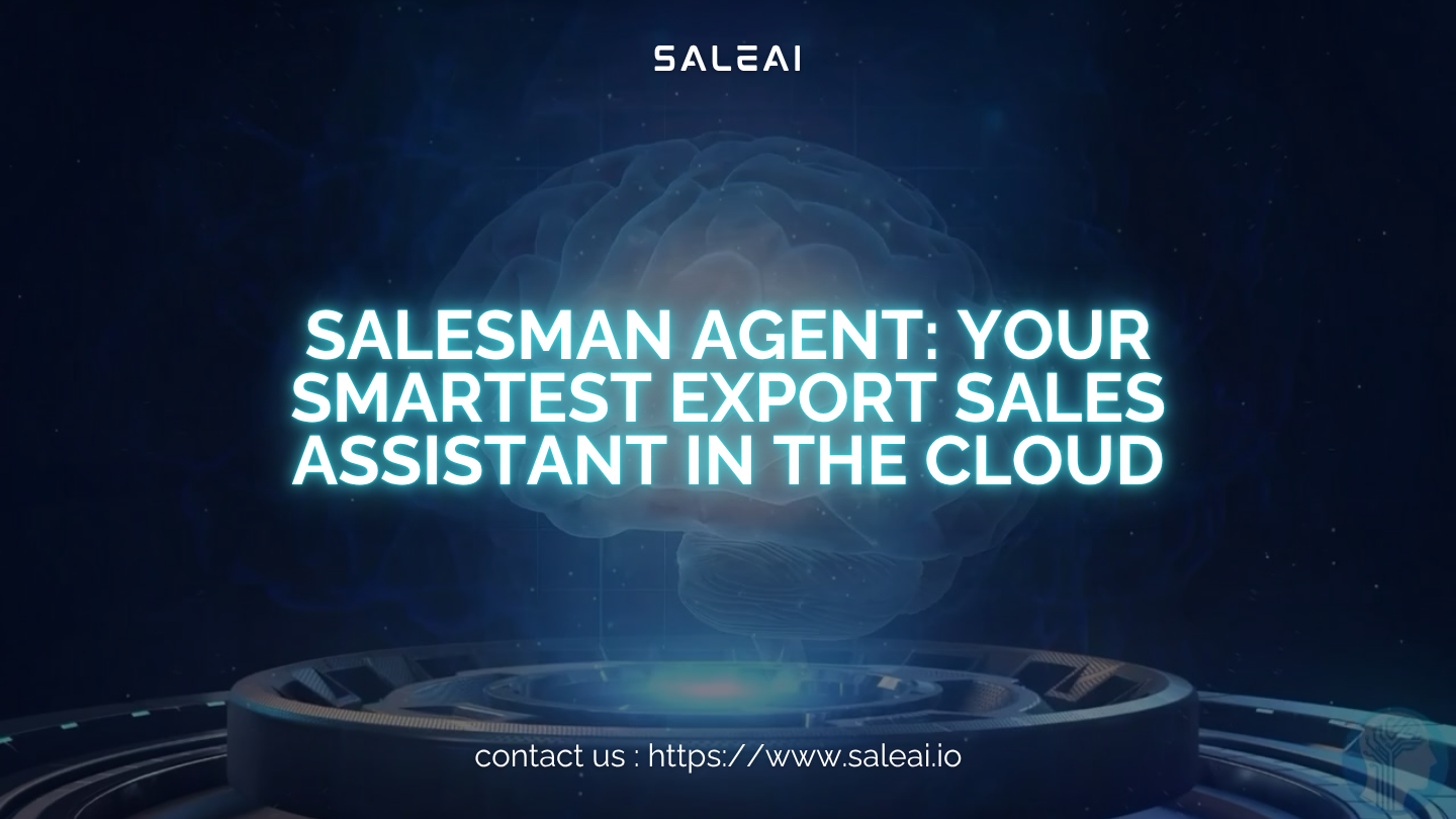 Salesman Agent: Your Smartest Export Sales Assistant in the Cloud