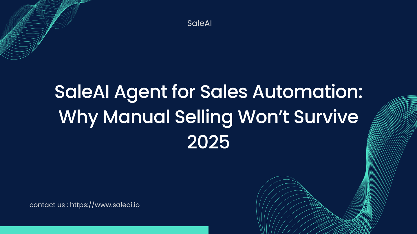 SaleAI Agent for Sales Automation: Why Manual Selling Won’t Survive 2025