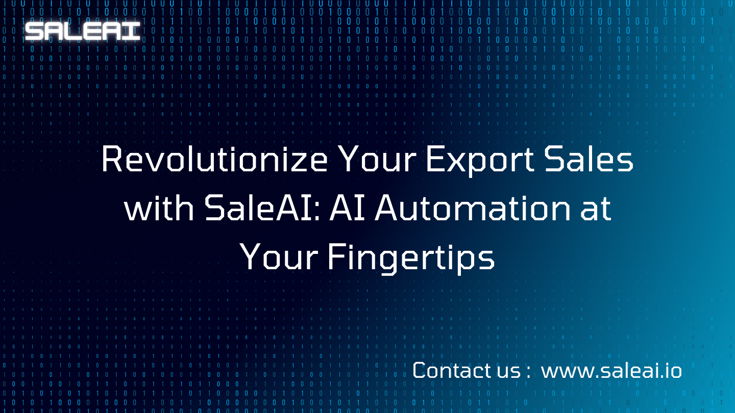 Revolutionize Your Export Sales with SaleAI: AI Automation at Your Fingertips