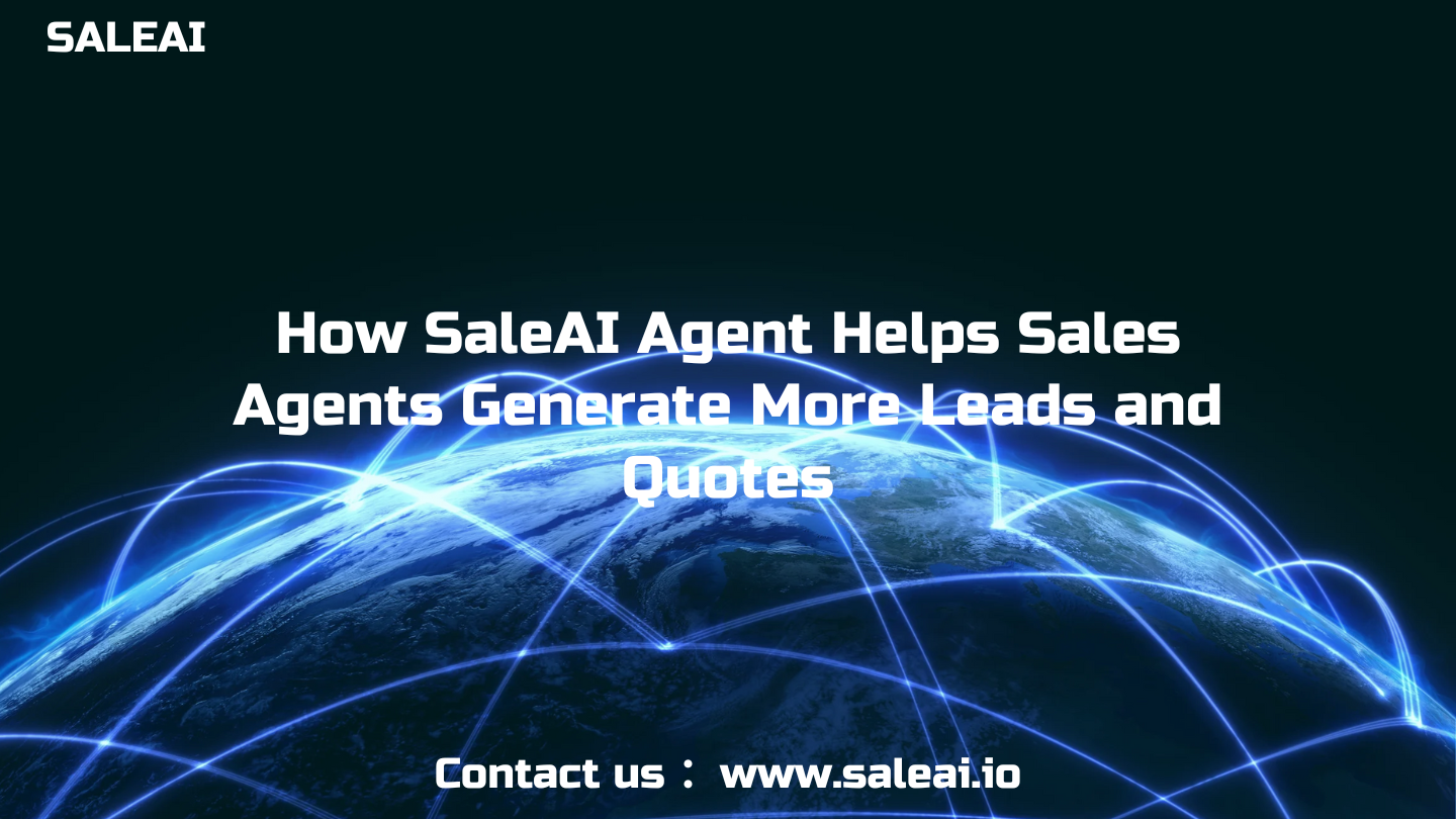 How SaleAI Agent Helps Sales Agents Win More Leads & Quotes