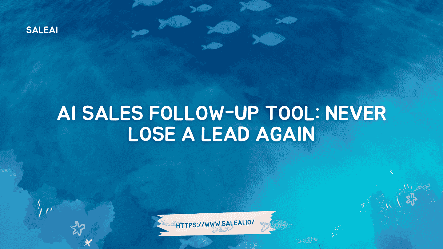 AI Sales Follow-Up Tool: Never Lose a Lead Again