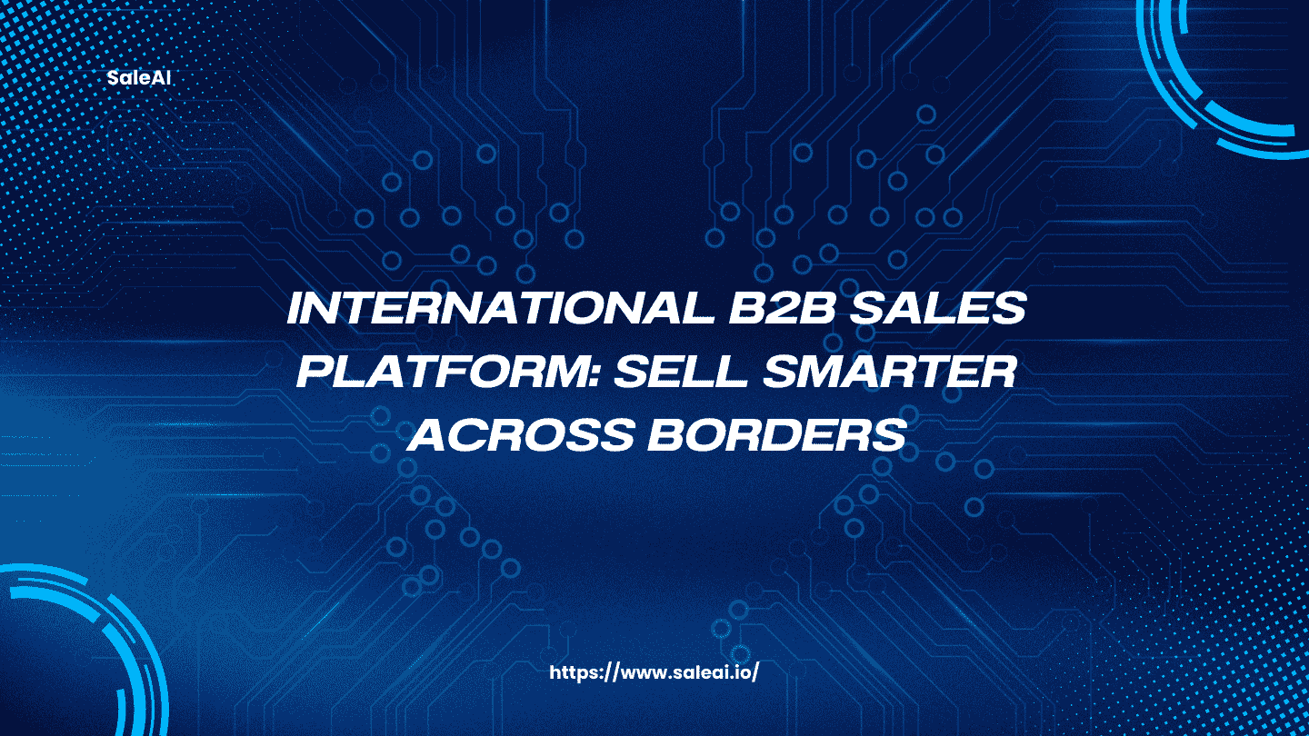 Internationale B2B-Verkaufsplattform | Weltweit verkaufen mit SaleAI Agent