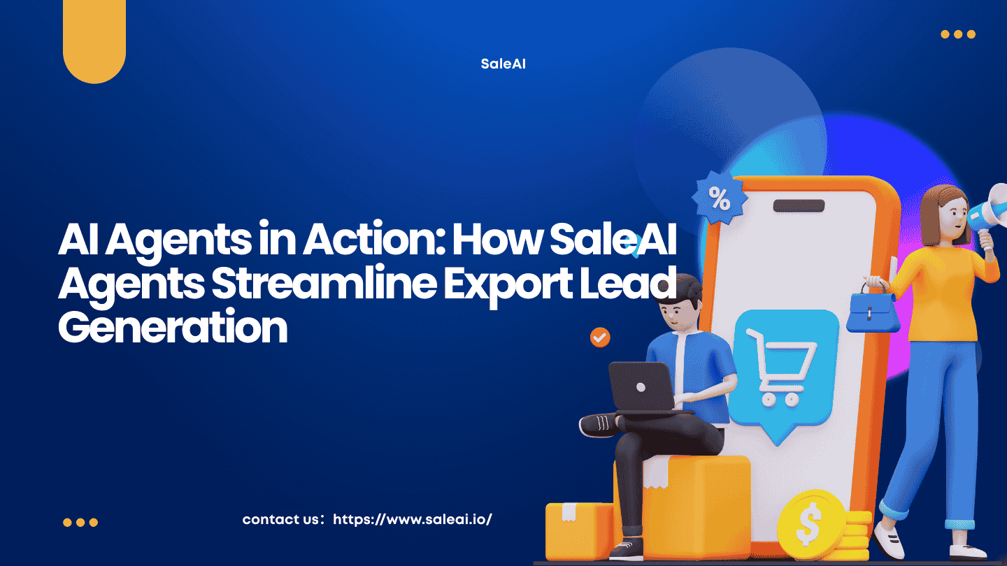 AI Agents for Exporters: Smarter Lead Generation with SaleAI