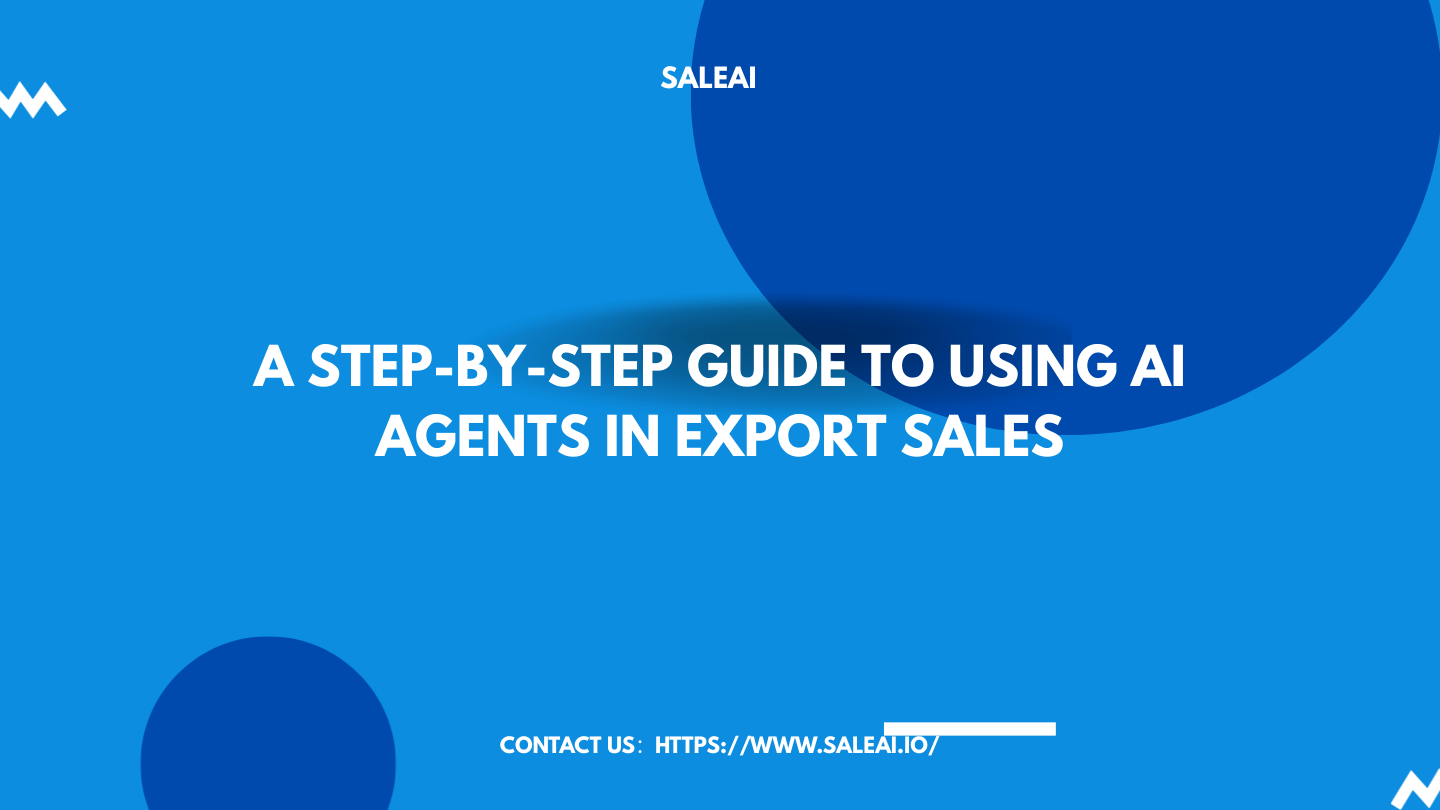 A Step-by-Step Guide to Using AI Agents in Export Sales
