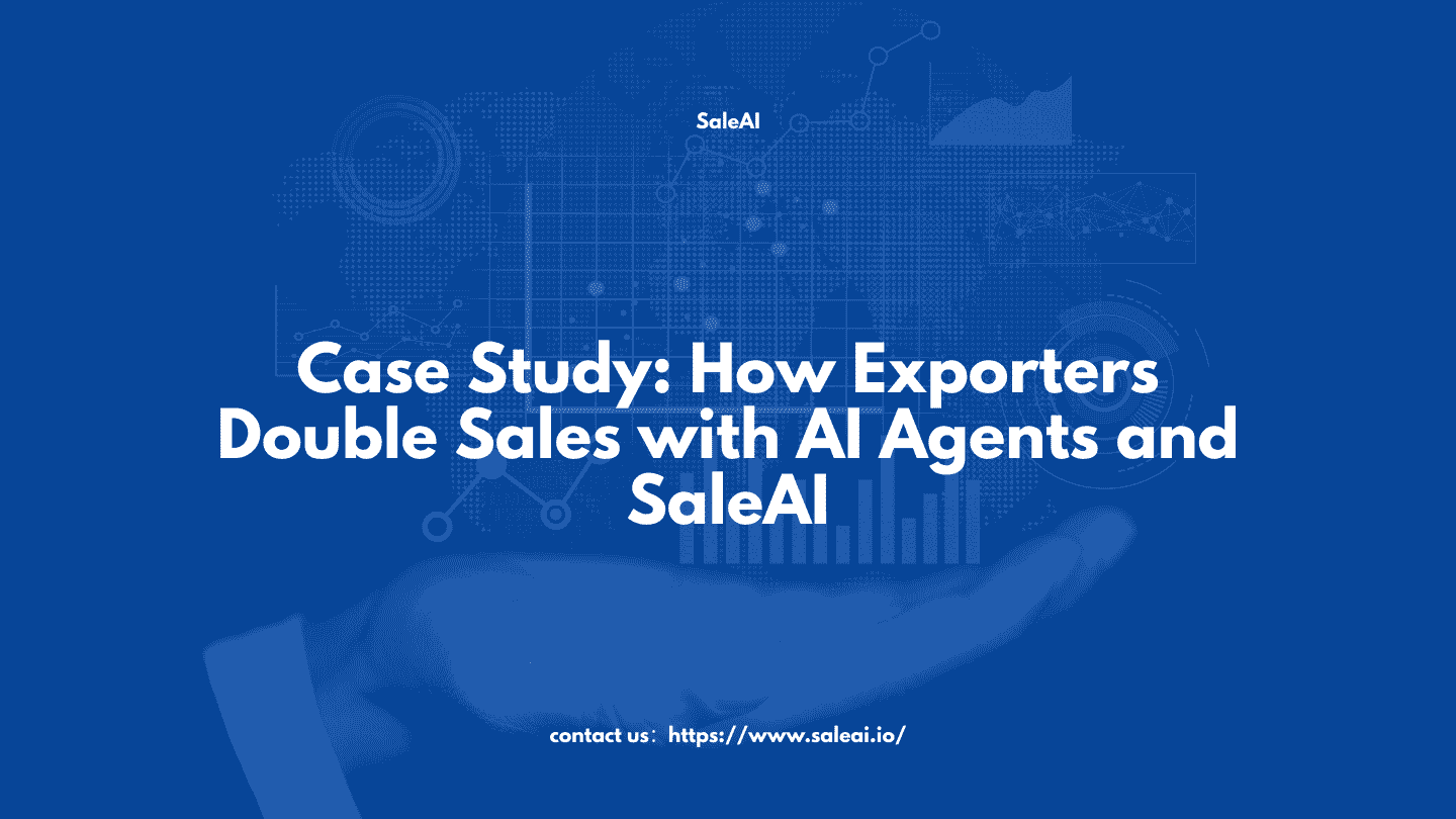 Case Study: How Exporters Double Sales with AI Agents and SaleAI