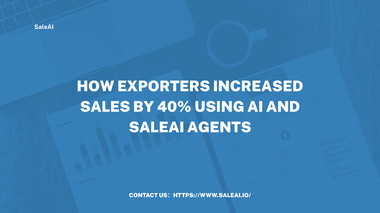 How Exporters Increased Sales by 40% Using AI and SaleAI Agents