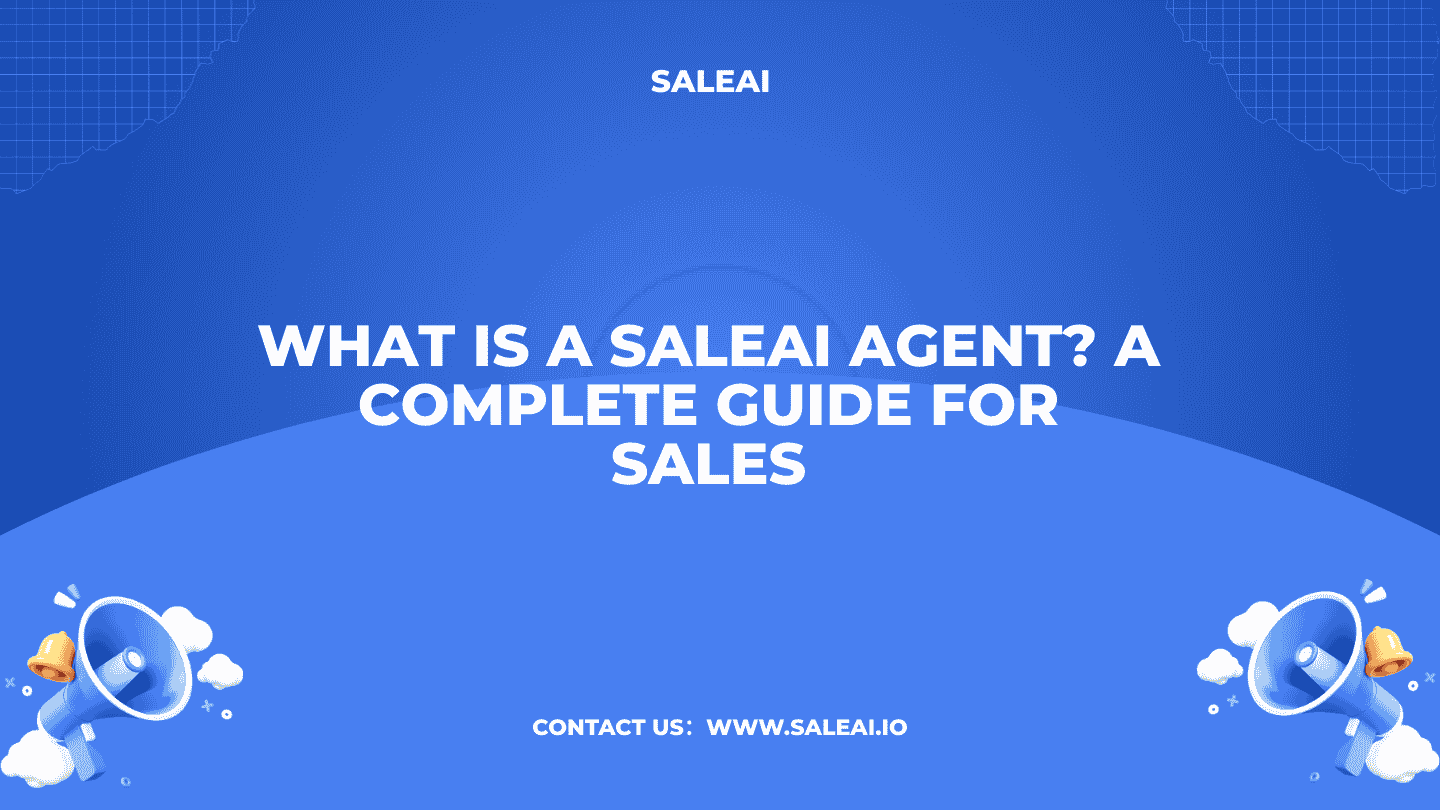 What Is a SaleAI Agent? A Complete Guide for Sales